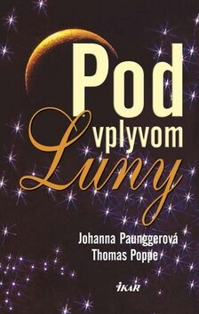 Pod vplyvom Luny - Johanna Paunggerová,Thomas Poppe