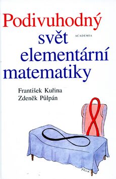 Podivuhodný svět elementární matematiky - Zdeněk Půlpán,František Kuřina