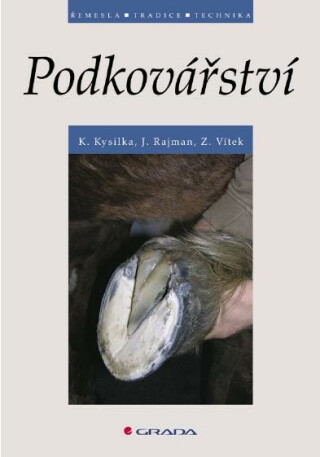 Podkovářství - Karel Kysilka,Jiří Rajman,Zdeněk Vítek