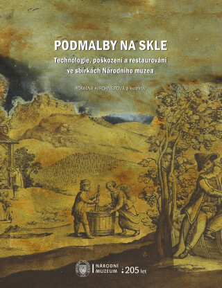 Podmalby na skle ve sbírkách Národního muzea - Jiří Belis,Romana Kirchnerová,Markéta Dumpíková,Anastasia Ivanova