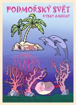 Podmořský svět rybky Amálky - Klára Trnková