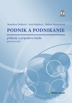 Podnik a podnikanie - Helena Majdúchová,Stanislava Deáková,Iveta Kufelová