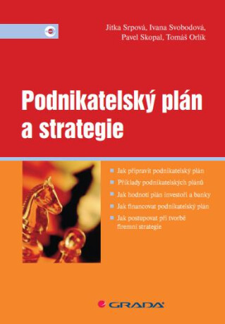 Podnikatelský plán a strategie - Jitka Srpová,Ivana Svobodová,Pavel Skopal,Tomáš Orlík