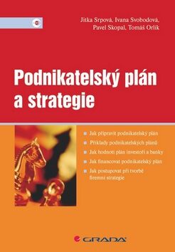 Podnikatelský plán a strategie - Jitka Srpová,Pavel Skopal,Ivana Svobodová,Tomáš Orlík
