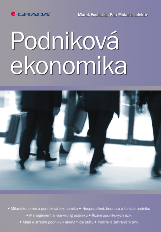 Podniková ekonomika - Marek Vochozka,Petr Mulač,kolektiv a