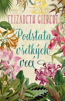 Podstata všetkých vecí - Elizabeth Gilbertová