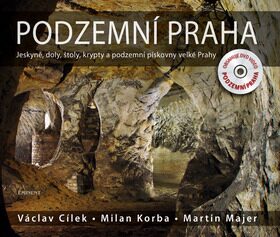 Podzemní Praha - Václav Cílek,Martin Majer,Milan Korba