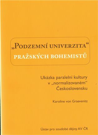 Podzemní univerzita pražských bohemistů. - Karolina von Graevenitz