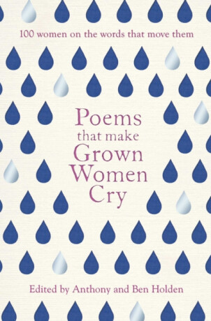 Poems That Make Grown Women Cry - Anthony Holden,Ben Holden
