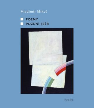 Pozdní sběr / Poemy - Vladimír Mikeš