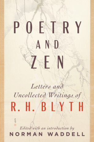 Poetry and Zen - Norman Waddell,R. H. Blyth