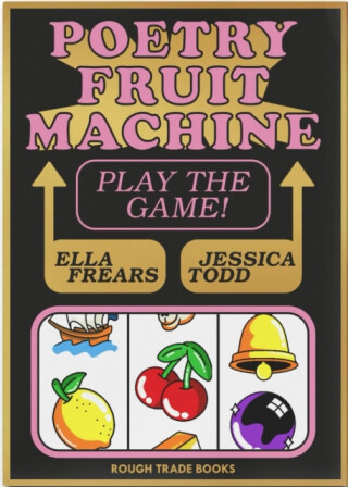 Poetry Fruit Machine - Ella Frears,Jessica Todd