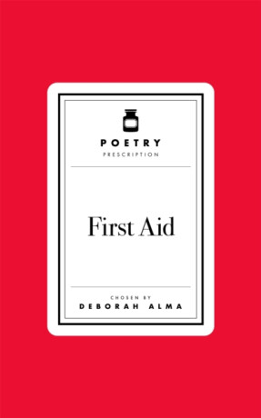 Poetry Prescription: First Aid - Deborah Alma