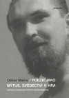 Poezie jako mýtus, svědectví a hra - Oskar Mainx