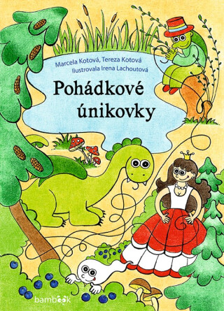 Pohádkové únikovky - Marcela Kotová,Tereza Kotová,Irena Lachoutová