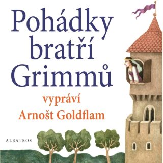 Pohádky bratří Grimmů vypráví Arnošt Goldflam - Jacob a Wilhelm Grimmové