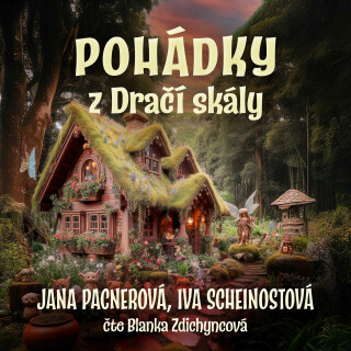 POHÁDKY z Dračí skály - Jana Pacnerová,Ivana Scheinostová