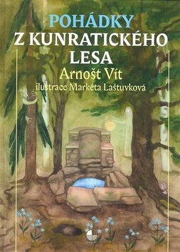 Pohádky z Kunratického lesa - Arnošt Vít,Markéta Laštuvková