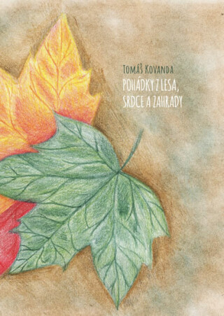 Pohádky z lesa, srdce a zahrady - Tomáš Kovanda