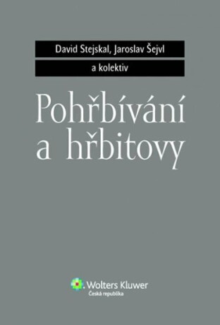 Pohřbívání a hřbitovy - Jaroslav Šejvl,David Stejskal