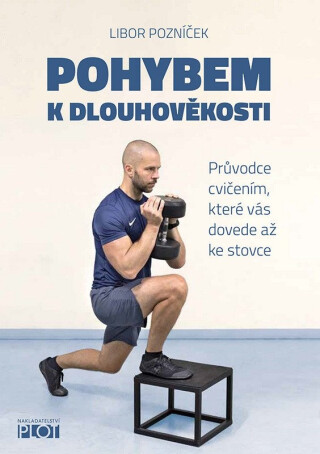 Pohybem k dlouhověkosti - Libor Pozníček