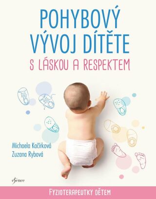 Pohybový vývoj dítěte s láskou a respektem - Michaela Kačírková,Zuzana Rybová