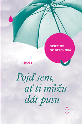 Pojď sem, ať ti můžu dát pusu - Griet Op de Beecková