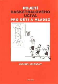 Pojetí basketbalového učiva pro děti a mládež - Michael Velenský