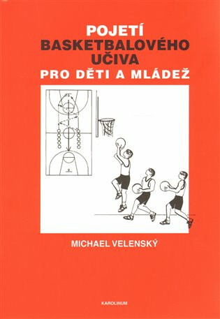 Pojetí basketbalového učiva pro děti a mládež - Michael Velenský