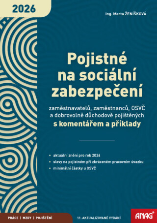 Pojistné na sociální zabezpečení zaměstnavatelů, zaměstnanců, OSVČ a dobrovolně důchodově pojištěných s komentářem a příklady 2026 - Ing. Marta Ženíšková