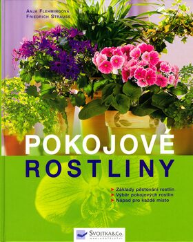 Pokojové rostliny Základy pěstování - Renate Holzner,Anja Flehmingová,Friedrich Strauss