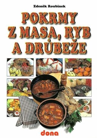 Pokrmy z masa, ryb a drůbeže - Zdeněk Roubínek