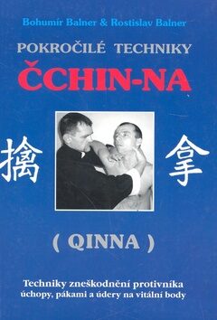 Pokročilé techniky Čchin-na (Qinna) - Bohumír Balner,Rostislav Balner