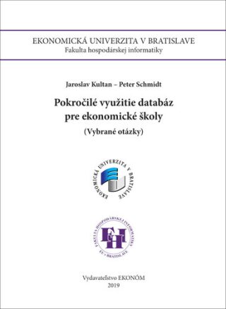 Pokročilé využitie databáz pre ekonomické školy - Jaroslav Kultan; Peter Schmidt