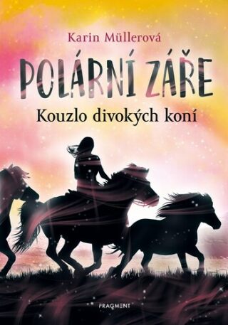 Polární záře Kouzlo divokých koní - Karin Müllerová