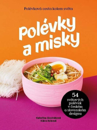 Polévky a misky / 54 polévek, 54 misek od 15 designerů - Kateřina Mocňáková,Klára Kvízová