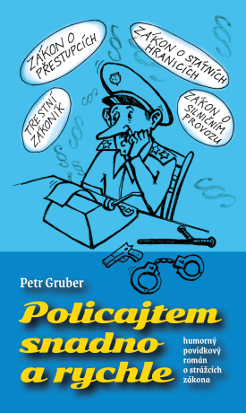 Policajtem snadno a rychle - Petr Gruber