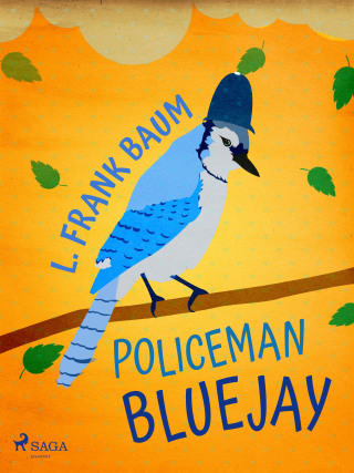 Policeman Bluejay - Lyman Frank Baum