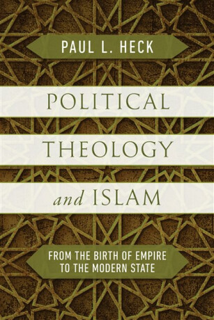 Political Theology and Islam - Paul L. Heck
