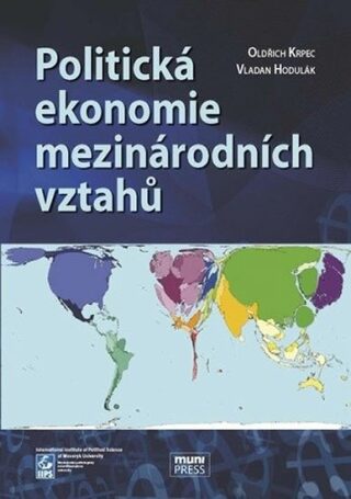 Politická ekonomie mezinárodních vztahů - Oldřich Krpec,Vladan Hodulák
