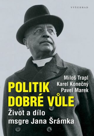 Politik dobré vůle - Pavel Marek,Miloš Trapl,Karel Konečný