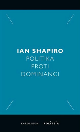 Politika proti dominanci - Ian Shapiro