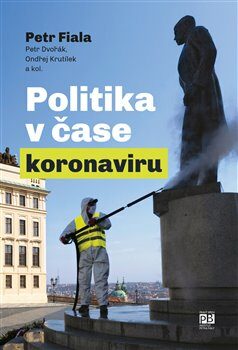 Politika v čase koronaviru - Petr Fiala,Petr Dvořák,Ondřej Krutílek