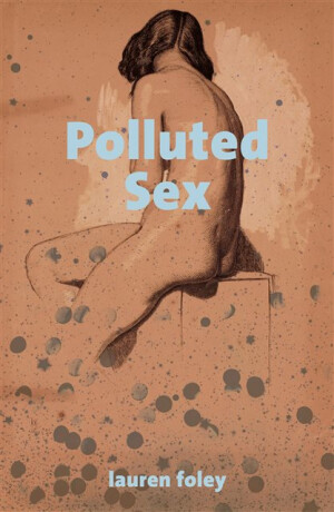 Polluted Sex - Lauren Foley