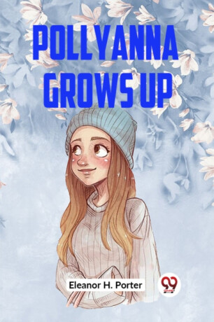 Pollyanna Grows Up (Edition2023) - Eleanor Hodgmanová-Porterová