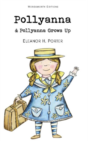 Pollyanna & Pollyanna Grows Up - Porter Eleanor H.