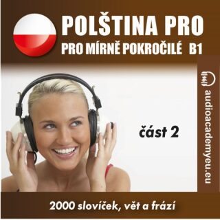 Polština pro mírně pokročilé B1 - část 2 - audioacaemyeu