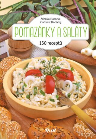 Pomazánky a saláty - 150 receptů - Zdeňka Horecká,Vladimír Horecký