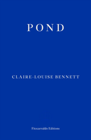Pond - Claire-Louise Bennett