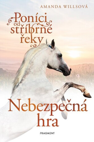 Poníci od stříbrné řeky Nebezpečná hra - Amanda Willsová